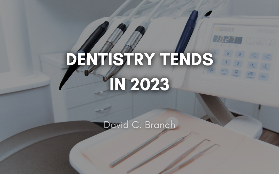 Dentistry Trends in 2023