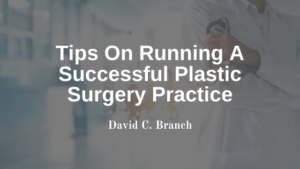 David C Branch Running Plastic Surgery Practice