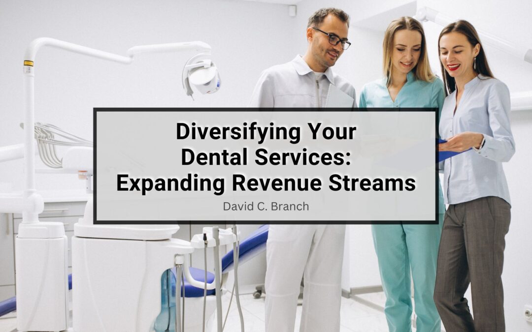 Diversifying Your Dental Services: Expanding Revenue Streams