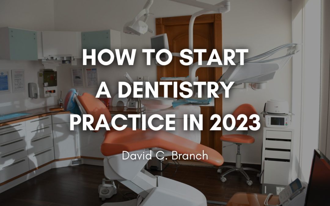 How to Start a Dentistry Practice in 2023