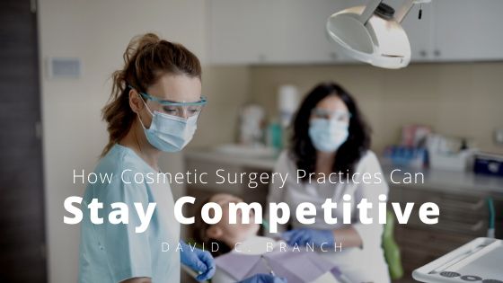 How Cosmetic Surgery Practices Can Stay Competitive